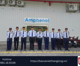 Bảng Báo Giá Công Ty Bảo Vệ Quận 9 – Giải pháp an ninh tối ưu cho doanh nghiệp và gia đình