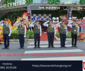 Bảng Báo Giá Công Ty Bảo Vệ Quận 10 – Giải Pháp An Ninh Toàn Diện Cho Mọi Nhà