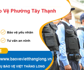 Dịch Vụ Bảo Vệ Phường Tây Thạnh