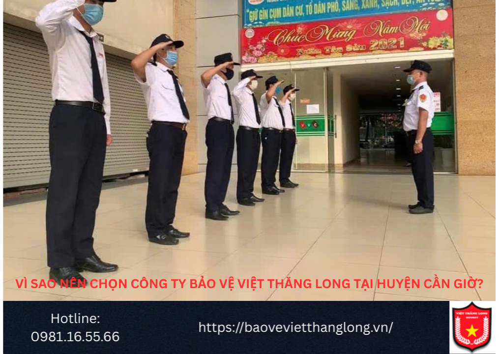 Vì sao nên chọn Công ty bảo vệ Việt Thăng Long tại huyện Cần Giờ?