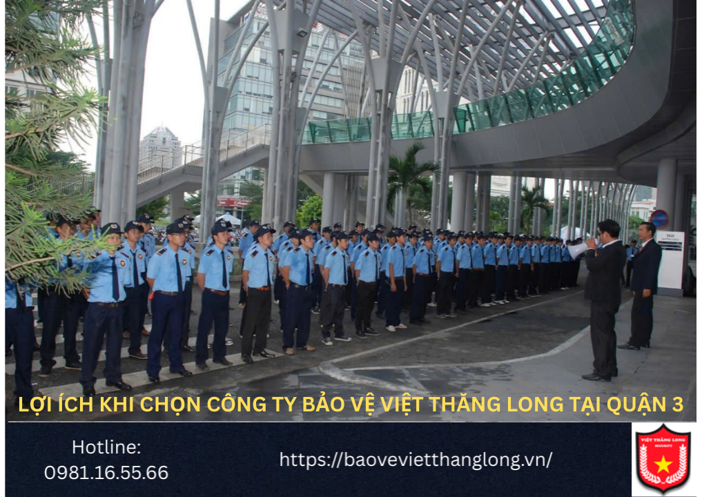 Lợi ích khi chọn công ty bảo vệ Việt Thăng Long tại Quận 3