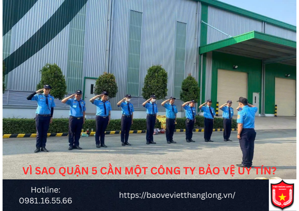 Vì sao quận 5 cần một công ty bảo vệ uy tín?