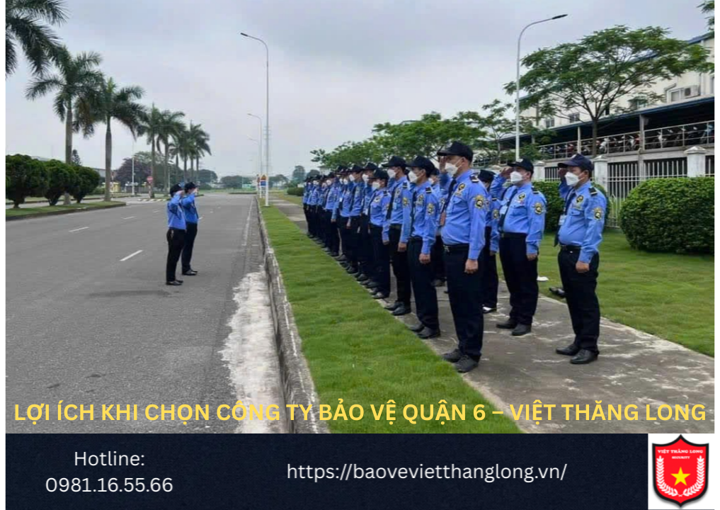 Lợi Ích Khi Chọn Công Ty Bảo Vệ Quận 6 – Việt Thăng Long