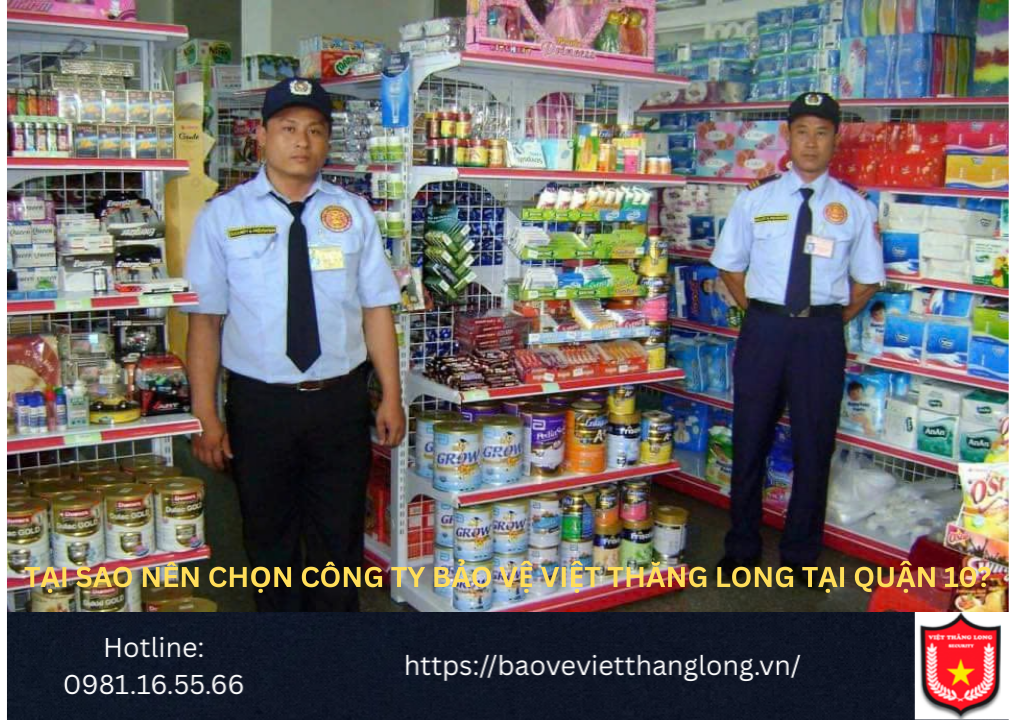 Tại Sao Nên Chọn Công Ty Bảo Vệ Việt Thăng Long Tại Quận 10?