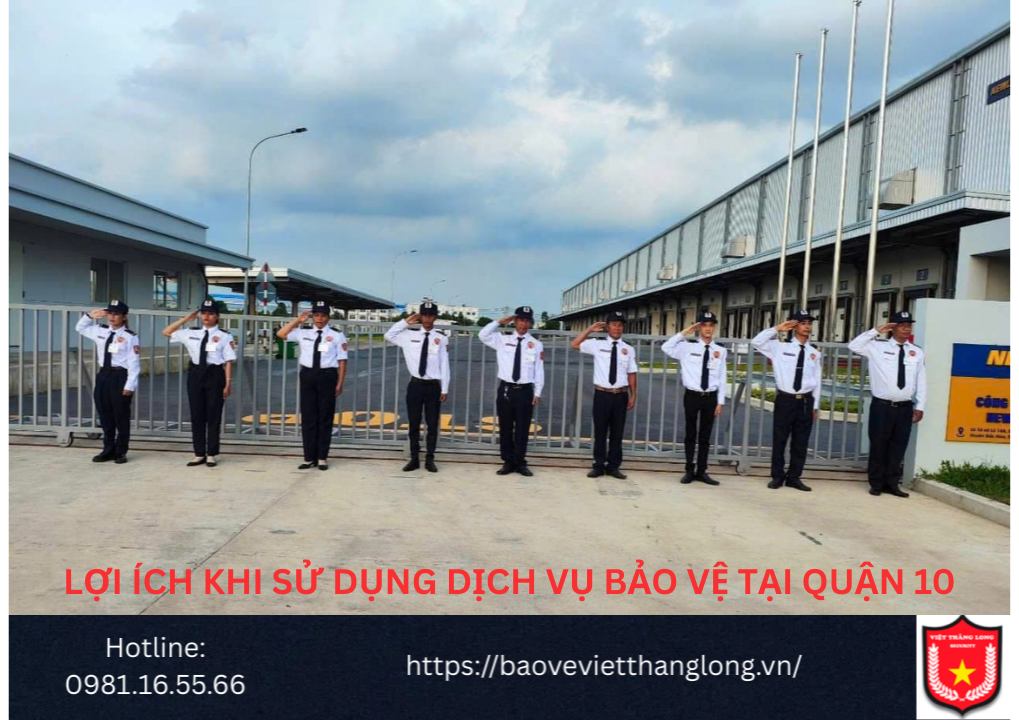 Lợi Ích Khi Sử Dụng Dịch Vụ Bảo Vệ Tại Quận 10