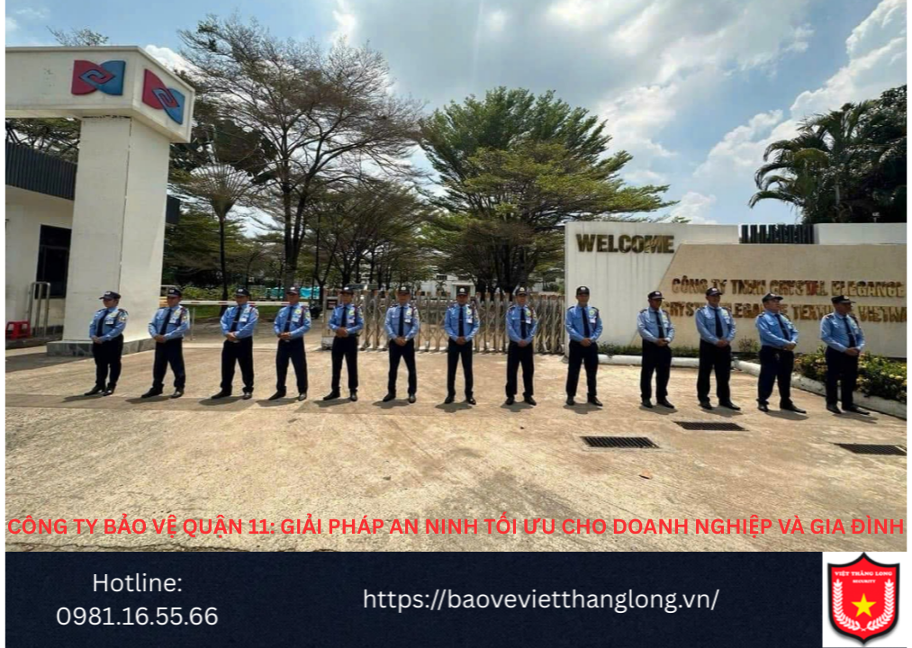 Công ty bảo vệ quận 11: Giải pháp an ninh tối ưu cho doanh nghiệp và gia đình