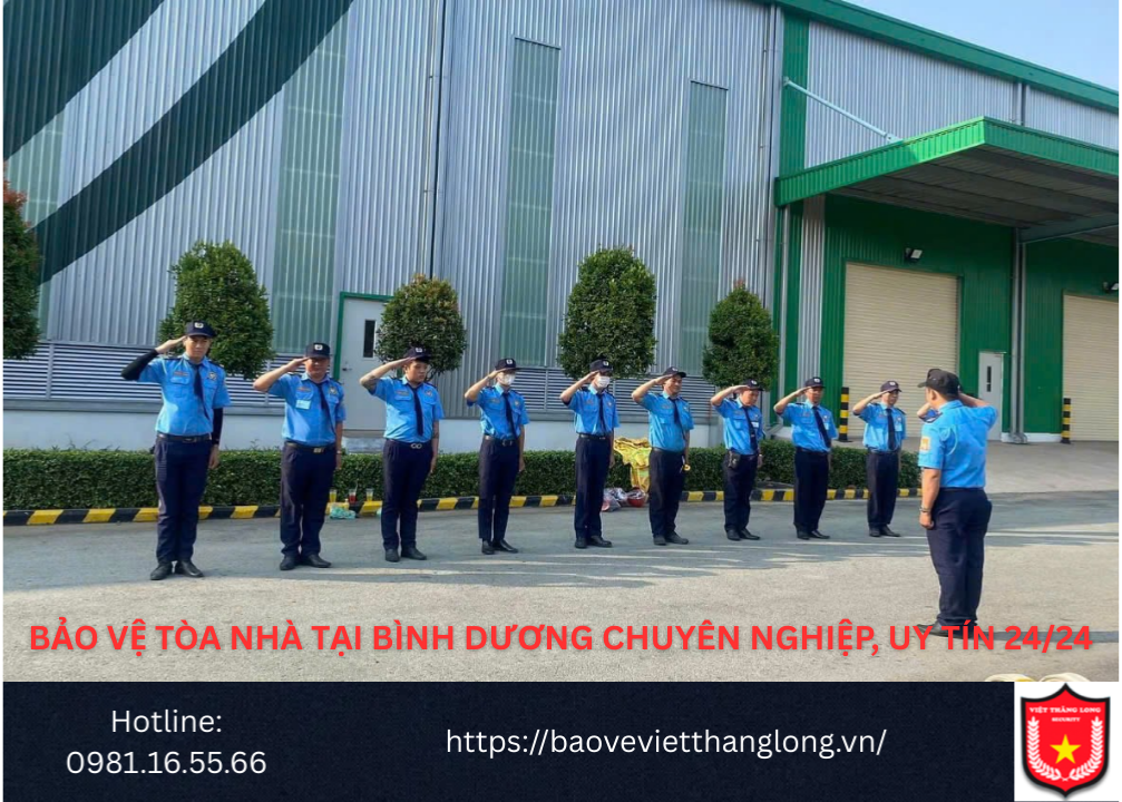 Bảo vệ tòa nhà tại Bình dương chuyên nghiệp, uy tín 24/24