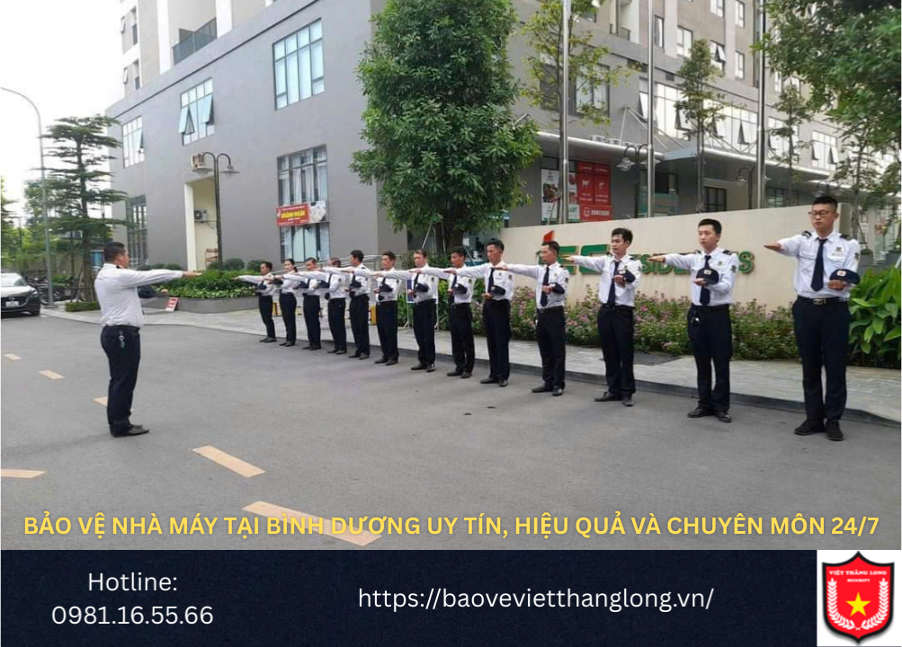 Bảo vệ nhà máy tại Bình Dương uy tín, hiệu quả và chuyên môn 24/7