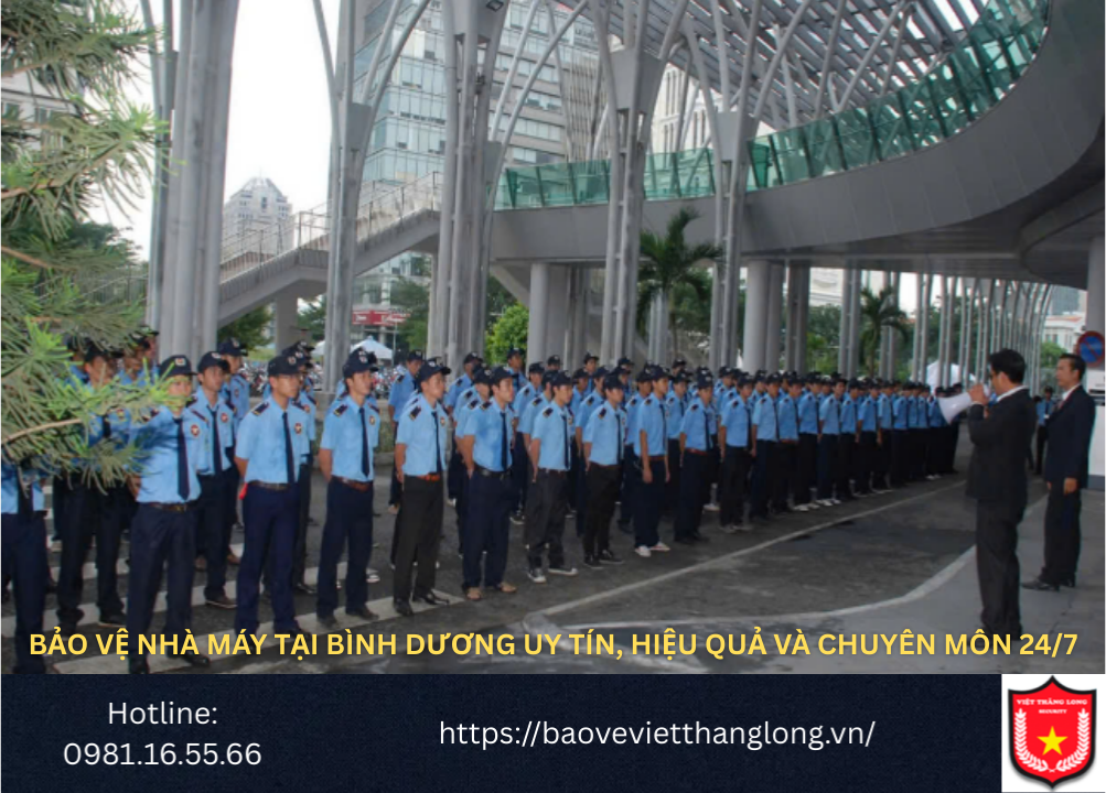 Bảo vệ nhà máy tại Bình Dương uy tín, hiệu quả và chuyên môn 24/7