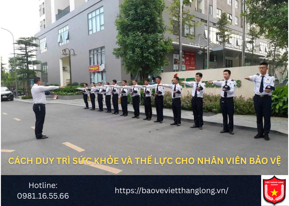Cách duy trì sức khỏe và thể lực cho nhân viên bảo vệ