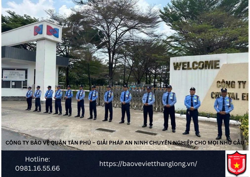 Bảng Báo Giá Công Ty Bảo Vệ Quận Tân Phú – Giải pháp an ninh chuyên nghiệp cho mọi nhu cầu
