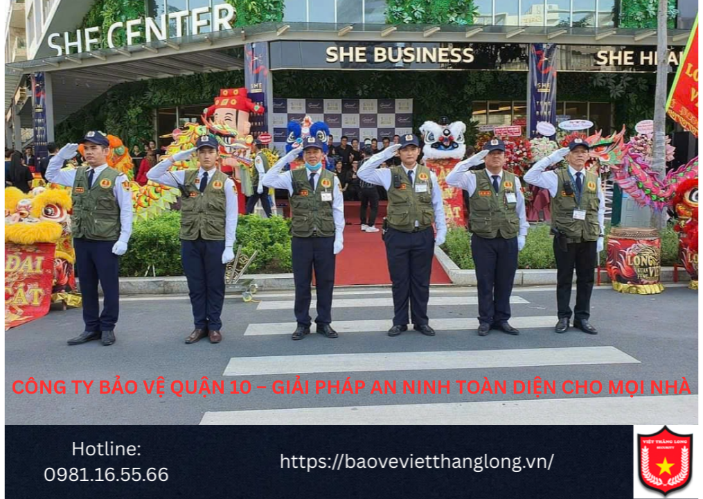 Bảng Báo Giá Công Ty Bảo Vệ Quận 10 – Giải Pháp An Ninh Toàn Diện Cho Mọi Nhà